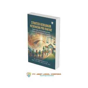 Strategi Kebijakan Kesehatan Pro Rakyat: Dari Hak Atas Kesehatan Menuju Keadilan Layanan